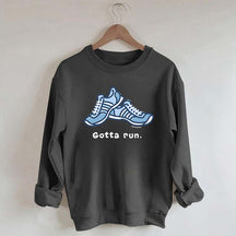 Gotta Run Sweatshirt