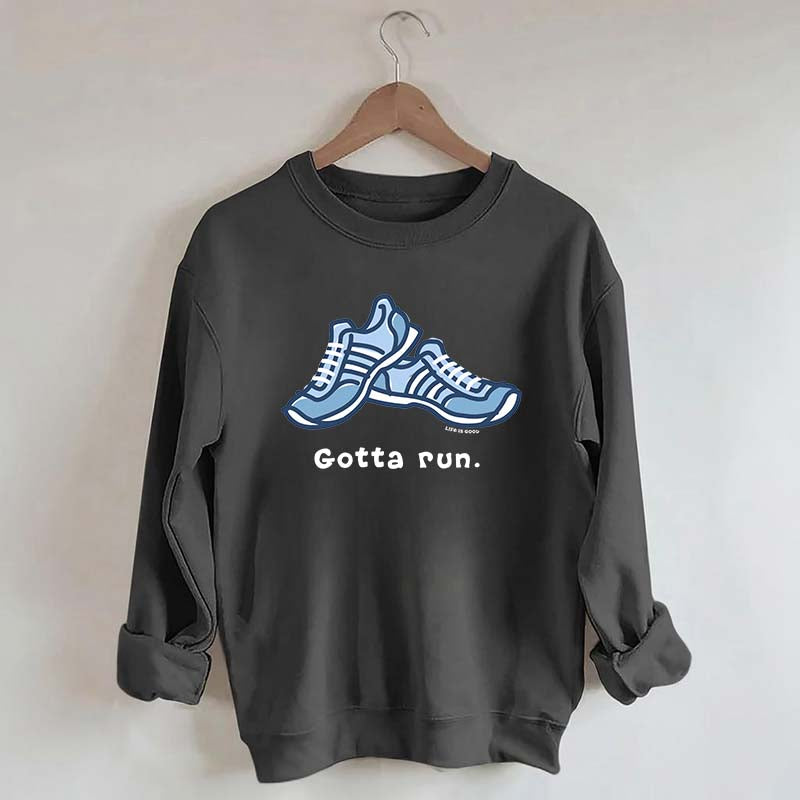 Gotta Run Sweatshirt