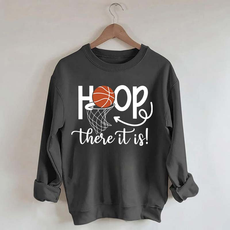 Hoop There It Is Basketball Sweatshirt