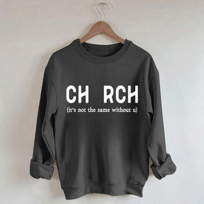 Church It's Not The Same Without U Sweatshirt