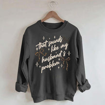 That Sounds Like My Husband's Problem Leopard Print Sweatshirt