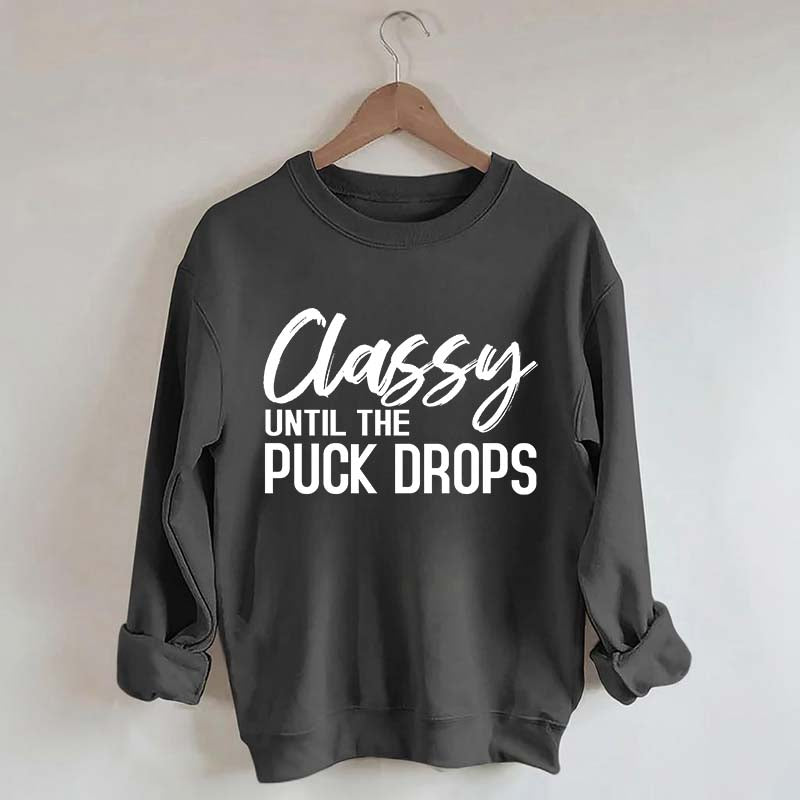 Classy Until The Puck Drops Hockey Mom Sweatshirt