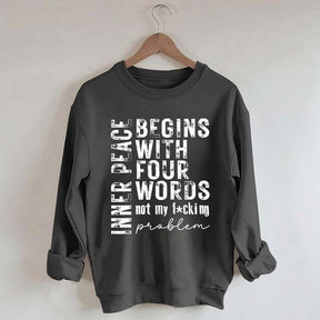 Inner Peace Begins With Four Words Sweatshirt