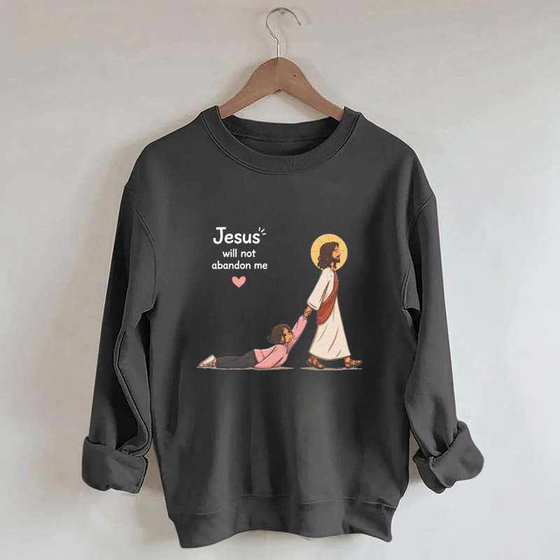 Jesus Will Not Abandon Me Women's Sweatshirt