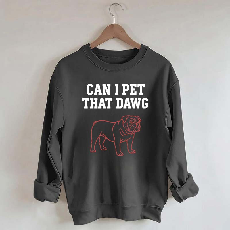 Can I Pet That Dawg Comfort Colors Sweatshirt