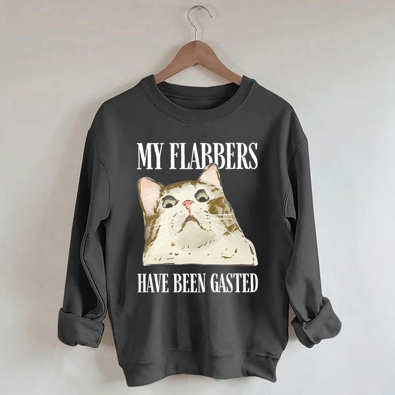 My Flabbers Have Been Gasted Sweatshirt