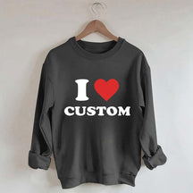 I Love Custom Sweatshirt