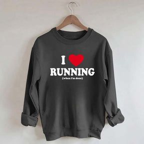 I Love Running When I'm Done Sweatshirt