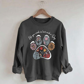 All You Need Is Love And A Dog Floral Sweatshirt
