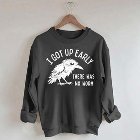 I Got Up Early No Worm Bird Lover Sweatshirt