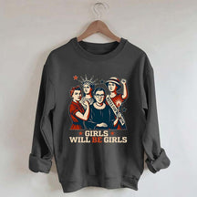Girls Will be Girls Patriotic Feminist Sweatshirt