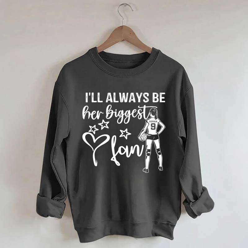 Custom I'll Always Be Her Biggest Fan Volleyball Girl Sweatshirt