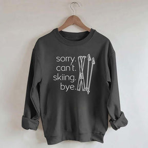 Apres Sorry Can't Skiing Bye Sweatshirt