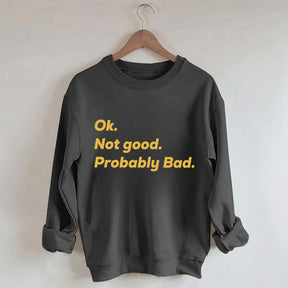 Ok Not good Probably Bad Hockey Sweatshirt