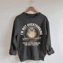 I'm Not Overthinking Owl Sweatshirt