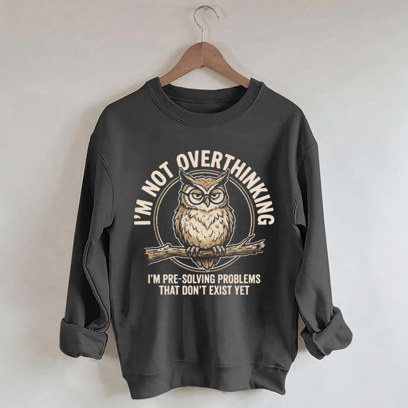 I'm Not Overthinking Owl Sweatshirt
