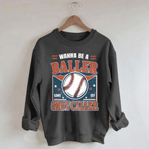 Wanna be a Baller Baseball Athletic Sweatshirt