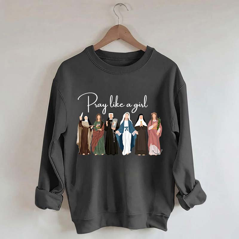 Pray Like A Girl Sweatshirt