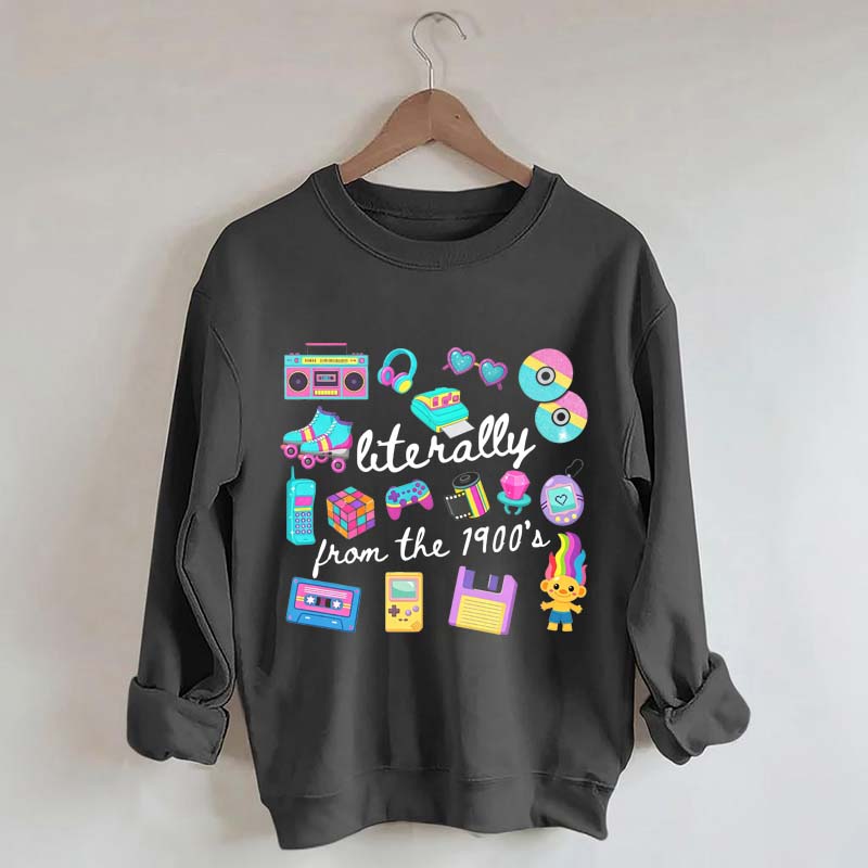 Retro Literally From The 1900s Sweatshirt