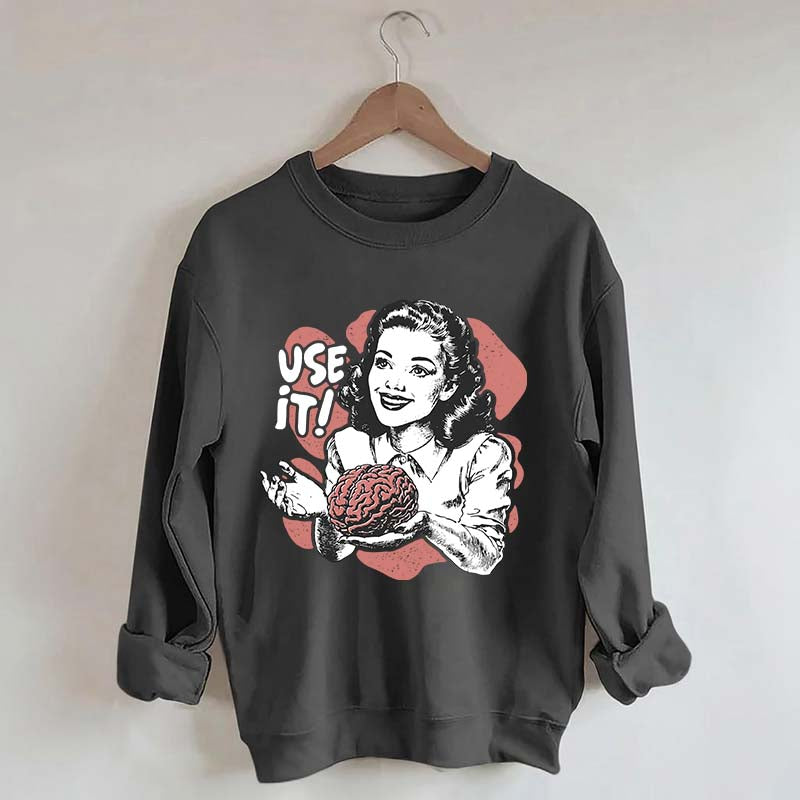 Sarcastic Vintage Use Your Brain Aesthetic Sweatshrit