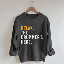 Relax The Drummer's Here Sweatshirt