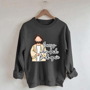 Guess Who's Back  Easter Religious Sweatshirt