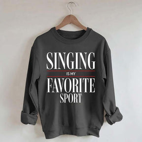 Singing Is My Favorite Sport Sweatshirt