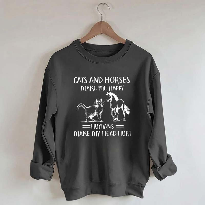 Cats And Horses Make Me Happy Sweatshirt