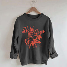 Hold Your Horses Trendy Cowgirl Sweatshirt