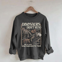 Dinosaurs Didn't Read Sweatshirt