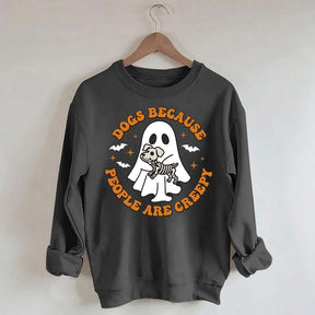Dogs Because People Are Creepy Cute Sweatshirt