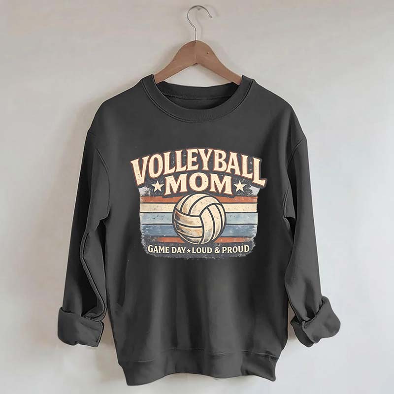 Game Day Loud & Proud Volleyball Mom Sweatshirt