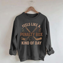Feels Like A Penalty Box Kind Of Day Funny Sweatshirt