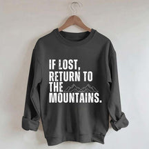 If Lost, Return to the Mountains Sweatshirt