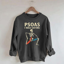 Psoas I Was Saying Massage Therapist Sweatshirt