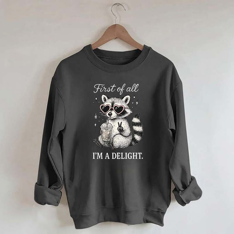 Mental Health Raccoon First of All I'm a Delight Sweatshirt
