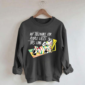 My Tolerance for People Lasts This Long Sweatshirt