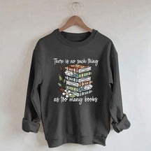 Daisy There Is No Such Thing As Too Many Books Sweatshirt