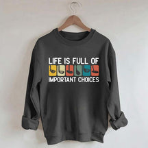 Life Is Full Of Important Choices Golf Sweatshirt