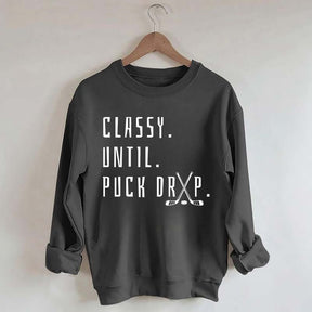 Cute Classy Until Puck Drop Sweatshirt
