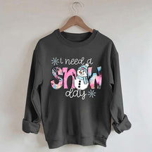Cute Winter I Need A Snow Day Sweatshirt