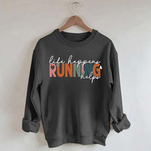Comfort Color Life Happens Running Helps Sweatshirt
