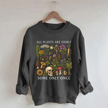 Retro All Plants Are Edible Some Only Once Sweatshirt
