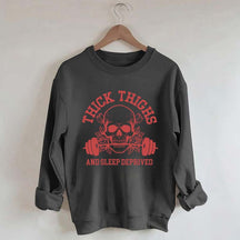 Thick Thighs and Sleep Deprived Weightlifting Sweatshirt