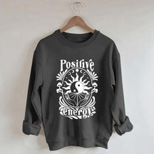 Positive Energy Motivational Menthal Healht Sweatshirt