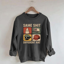 Same Shit Different Hat Sweatshirt