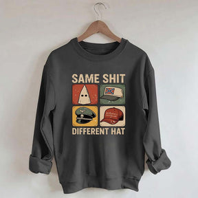 Same Shit Different Hat Sweatshirt