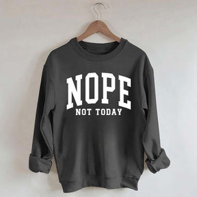 Nope Not Today Introvert Sweatshirt