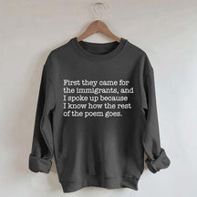 First They Came for the Immigrants and I Spoke Up Sweatshirt