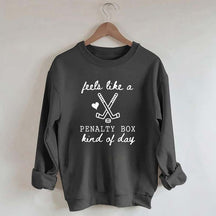 Cute Feels Like A Penalty Box Kind Of Day Sweatshirt